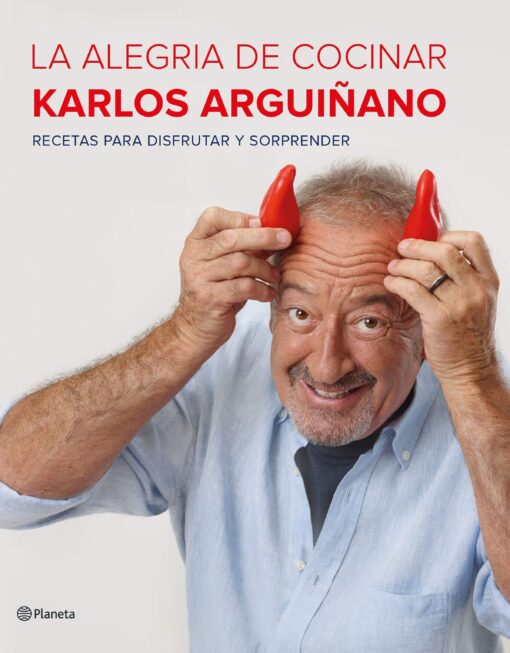 LA ALEGRÍA DE COCINAR. KARLOS ARGUIÑANO. ED. PLANETA