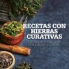 RECETAS CON HIERBAS CURATIVAS